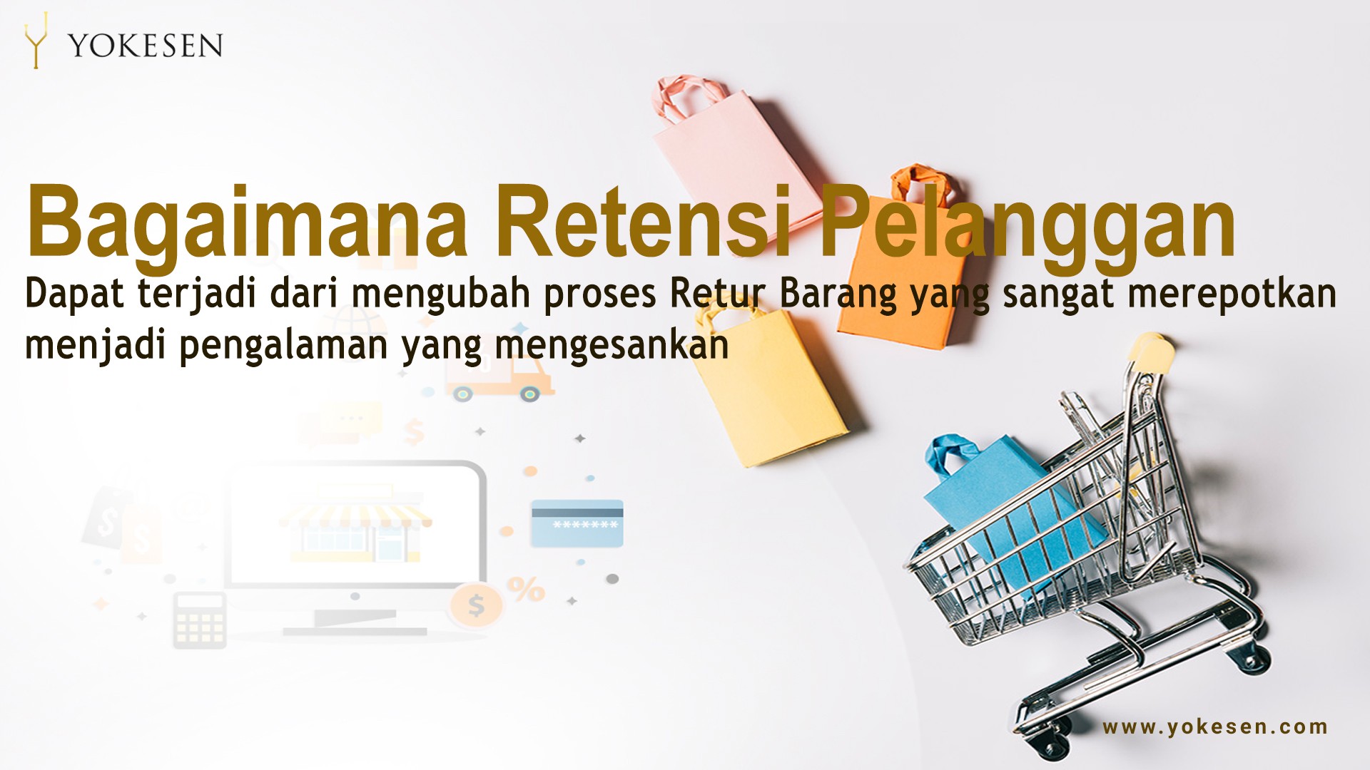 mengubah proses retur barang menjadi strategi retensi pelanggan mengubah proses retur barang menjadi strategi retensi pelanggan
