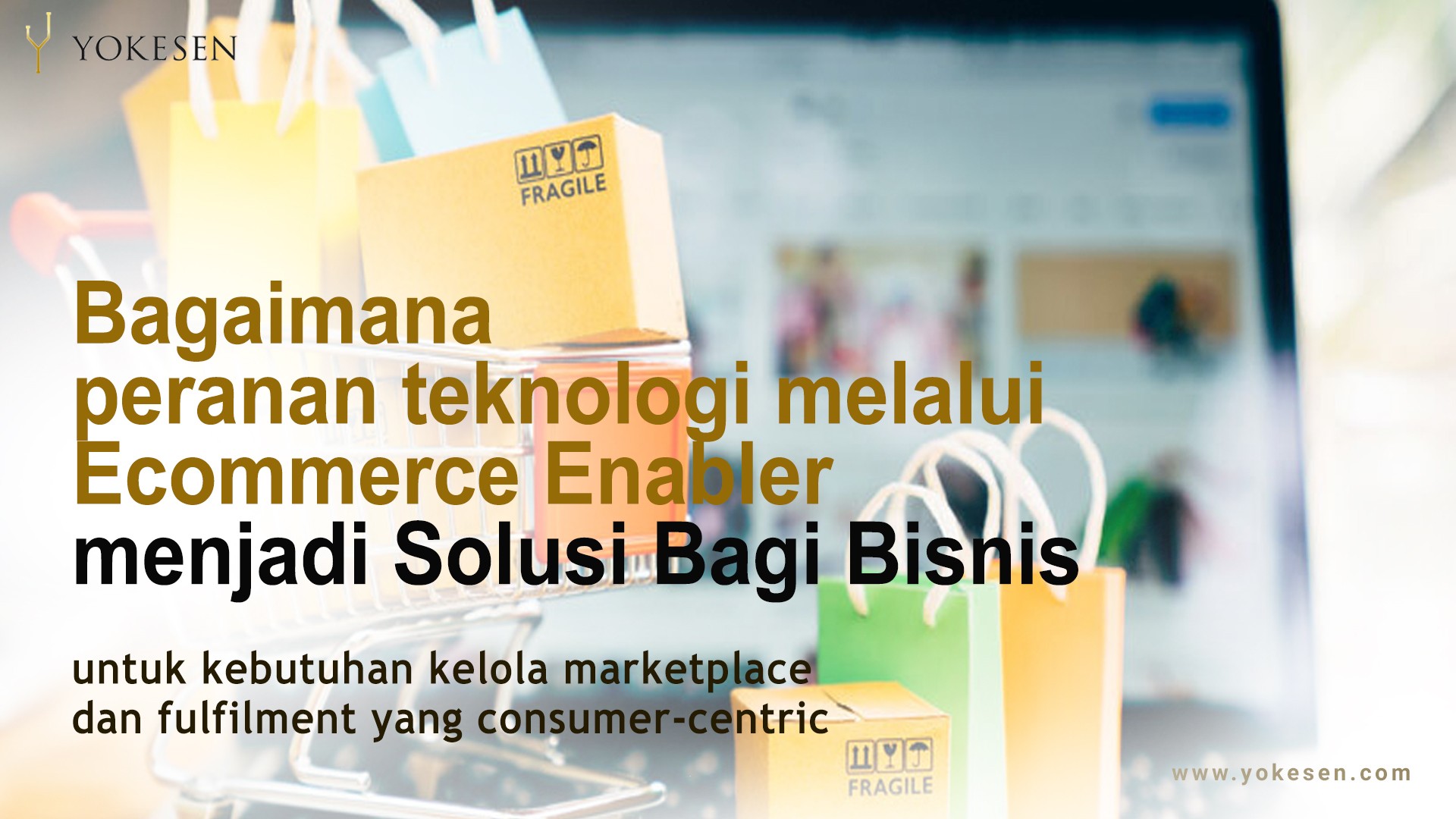 integrasi marketplace ecommerce enabler Peranan Teknologi dan Integrasi Marketplace Melalui Ecommerce Enabler Bagi Brand Dan Bisnis