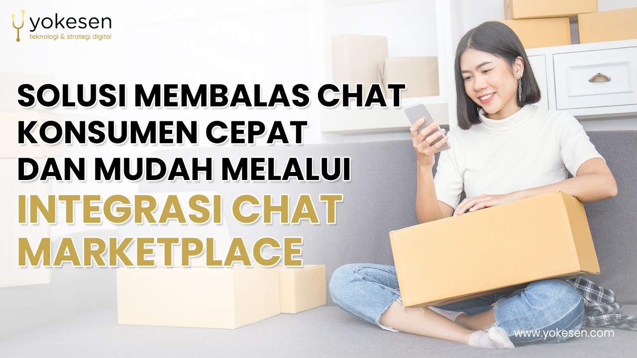 solusi integrasi chat marketplace Solusi Membalas Chat Konsumen Cepat Dan Mudah Melalui Integrasi Chat Marketplace