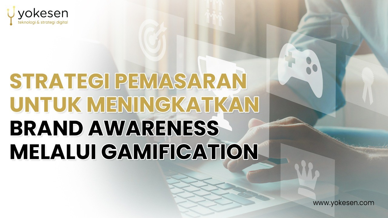 strategi pemasaran melalui gamification Strategi Pemasaran Untuk Meningkatkan Brand Awareness Melalui Gamification